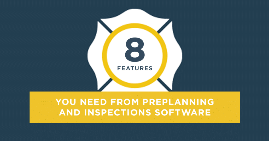 8 Features Needed from Preplanning and Inspections Software