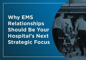 EMS: Your Hospital’s Next Strategic Priority